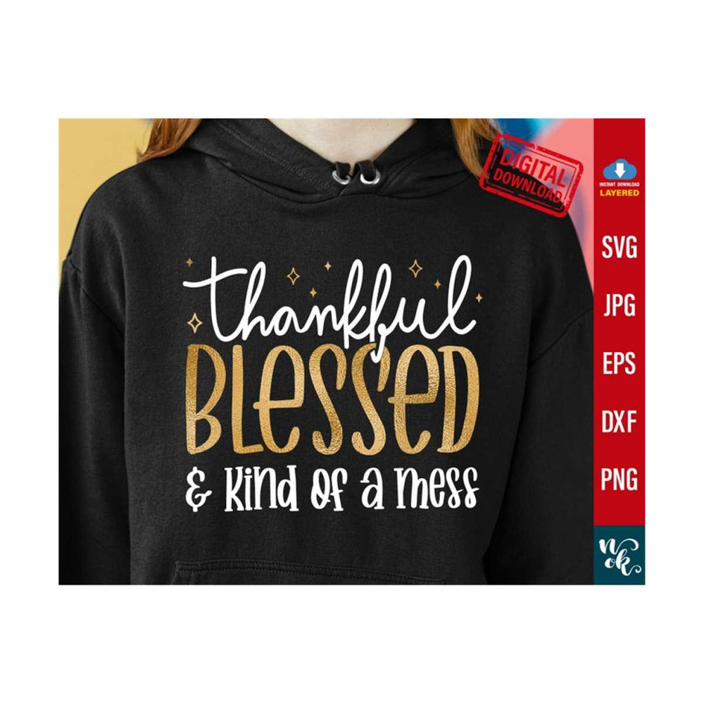 711202383812-thankful-blessed-and-kind-of-a-mess-svg-fall-svg-mom-life-image-1.jpg