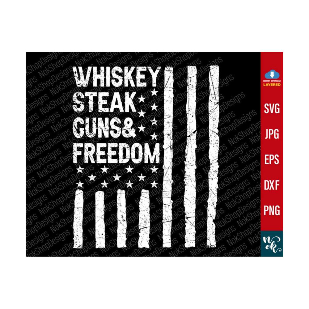 711202383947-whiskey-steak-guns-freedom-svg-july-4th-cut-file-patriotic-image-1.jpg
