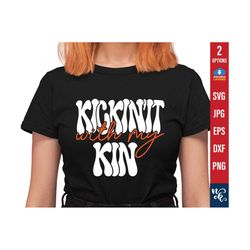 family reunion svg, kickin it with my family svg, family vacation svg, family gathering svg files for cricut, png sublimation.