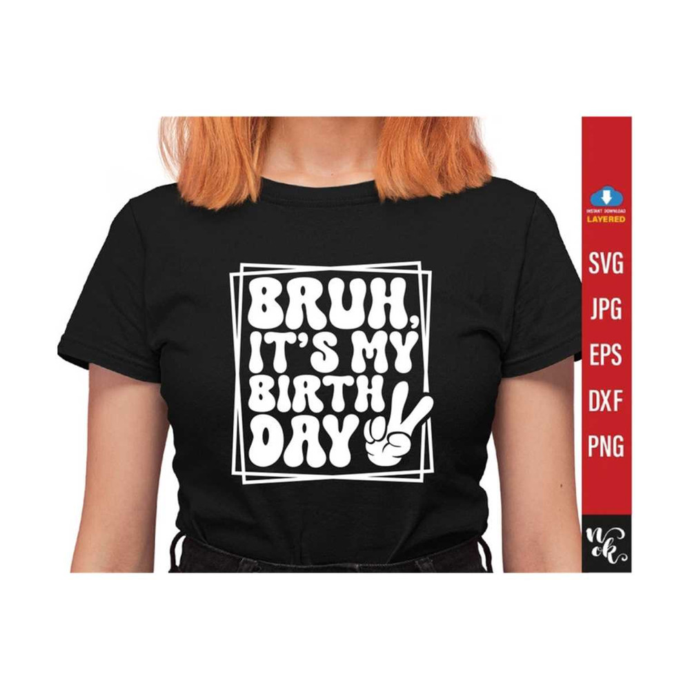 711202384348-bruh-its-my-birthday-svg-png-birthday-dude-svg-birthday-image-1.jpg
