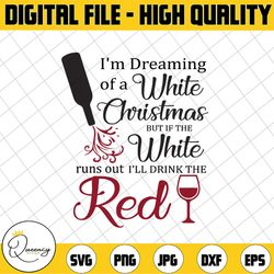 i'm dreaming of a white christmas but if the white runs out i'll drink the red pallet sign svg png instant download chri