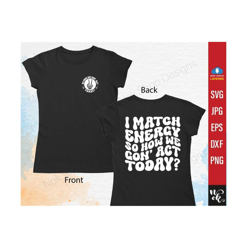 711202384453-i-match-energy-svg-so-how-we-gon-act-today-svg-sarcasm-image-1.jpg