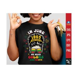 juneteenth svg, in june we wear colors juneteenth shirt png, afro messy bun celebrate freedom since 1865, instant download