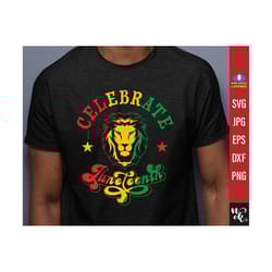 celebrate juneteenth svg, free-ish since 1865 png, rasta lion juneteenth shirt svg, juneteenth gift, juneteenth fist svg files for cricut