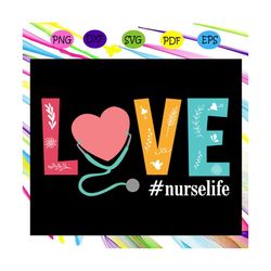 love nurse life, nurse svg, nurse, nurse gift, nurse life, nurse clipart, best nurse ever, nurse shirt, funny nurse gift
