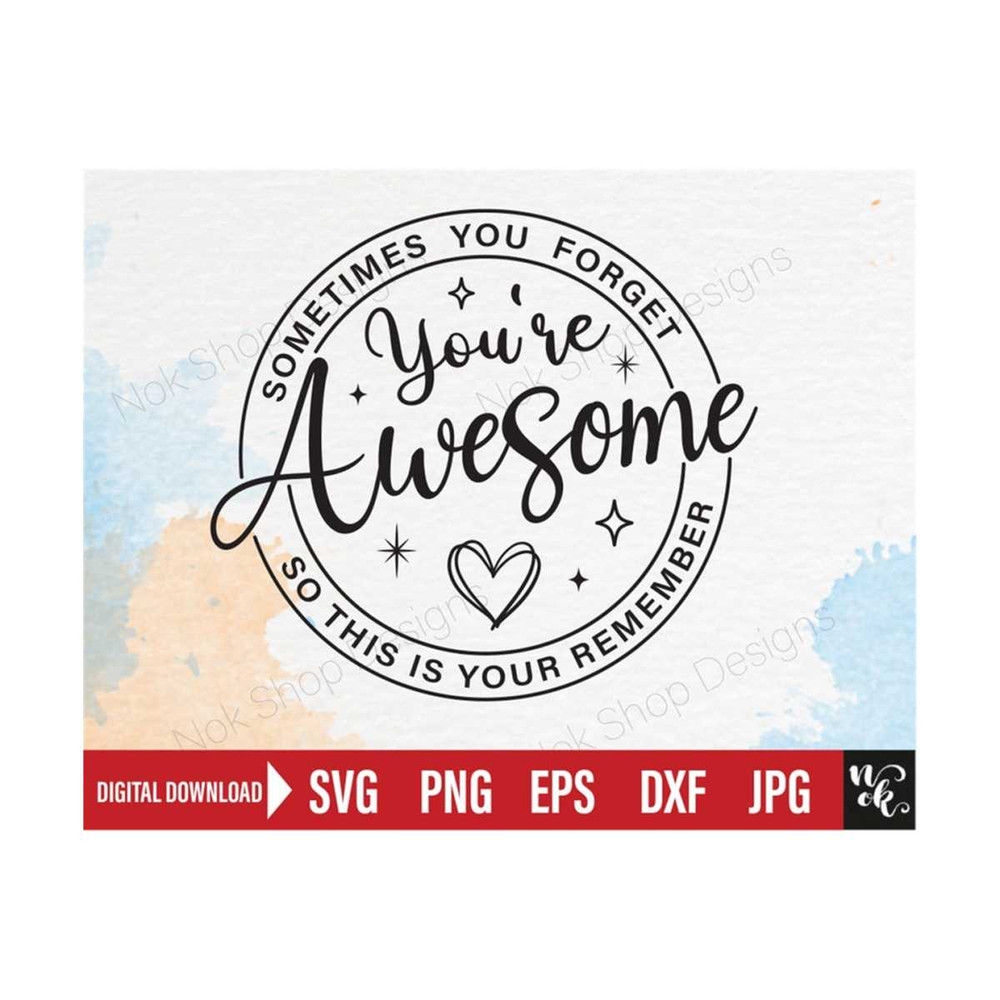 711202385411-sometimes-you-forget-svg-youre-awesome-best-friend-svg-image-1.jpg