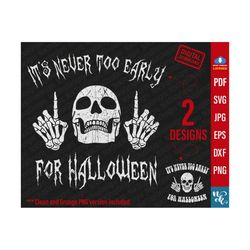 it's never too early for halloween svg, skull halloween svg, instant download, skull halloween shirt svg, halloween party, goth halloween