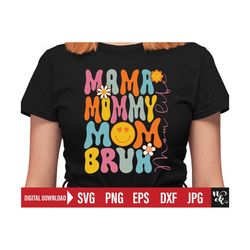 mama mommy mom bruh svg cut file, funny mom png, mothers day shirt sublimation, gift idea for birthday mom svg files for cricut