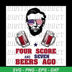 four score and senven beers ago, independence day svg, 4th of july, july 4th svg, patriotic svg, beer lover, america fla