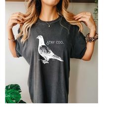 comfort colorsstay coo shirt, bird shirt, funny pidgeon shirt, cute bird meme saying, cool bird shirt, birthday gift, wo