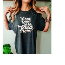 comfort colorscool to be kind shirt, kindness shirt, christian shirt, retro be kind shirt, vintage cool shirt, love shir