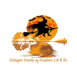 whisper words of wisdom let it be svg, halloween svg, trending svg, cartoon svg, witch svg, hot trend svg, meme svg, tre