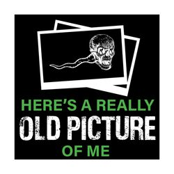 here's a really old picture of me, halloween svg, halloween day, halloween party, pregnant gift, pregnancy svg, pregnant