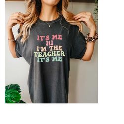 comfort colorsmatching teacher shirts, teacher shirt, kindergarten teacher shirt, teacher gift, it s me hi i m the teach