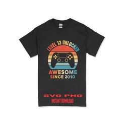 retro vintage level 13 unlocked awesome since 2010 video game svg file for cricut & png sublimation, 13th birthday boy t