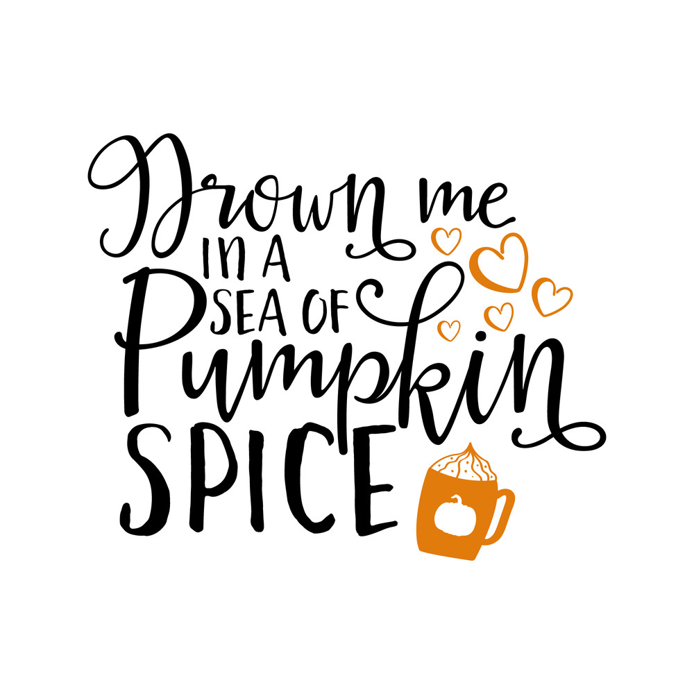 Drown_me_in_a_sea_of_Pumpkin_Spice_PNG.png