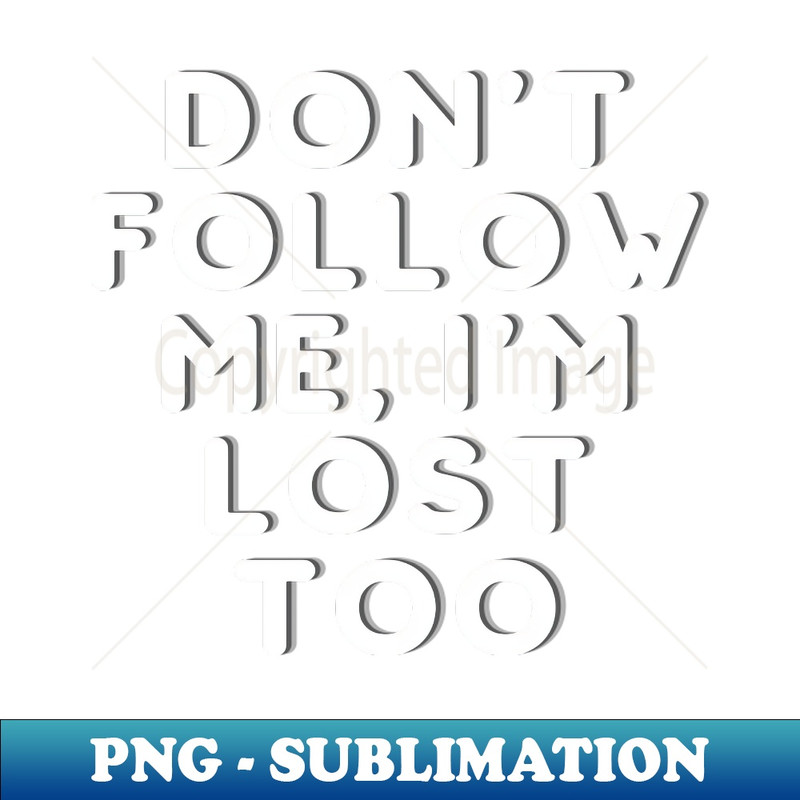 AB-20231107-1923_Dont Follow Me Im Lost Too 1916.jpg