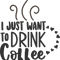 I JUST WANT TO DRINK COFFEE.png