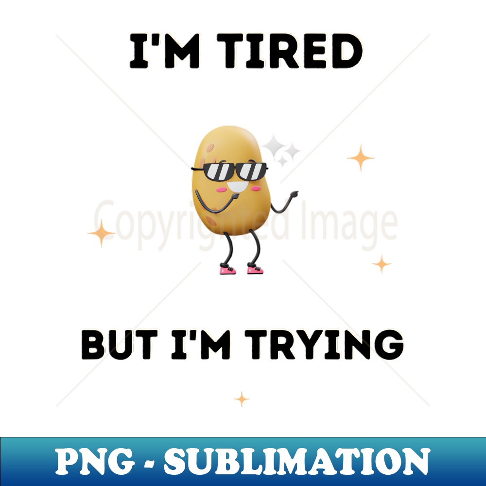 AP-20231107-3590_Im tired but Im trying potato funny design 3363.jpg