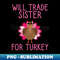 BD-20231107-12713_Will Trade Sister For Turkey Thanksgiving 3000.jpg