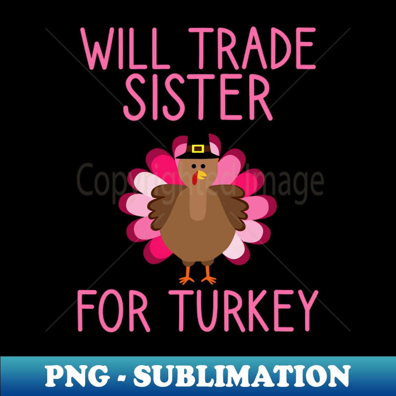 BD-20231107-12713_Will Trade Sister For Turkey Thanksgiving 3000.jpg