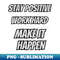 BO-20231107-8484_Stay Positive Work Hard Make It Happen 5705.jpg