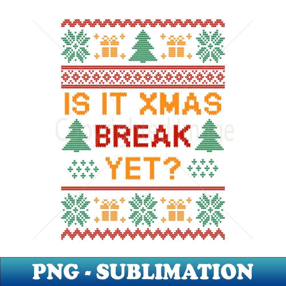 CN-20231107-3657_is it christmas break yet ugly sweater 4032.jpg