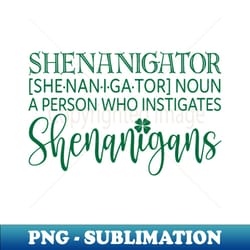 shenanigator - a person who instigates shenanigans - elegant sublimation png download - capture imagination with every detail