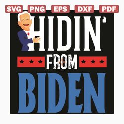 hidin from biden 2020 svg, trending svg, hidin svg, biden 2020 svg, anti joe biden president 2020 svg, election donald t