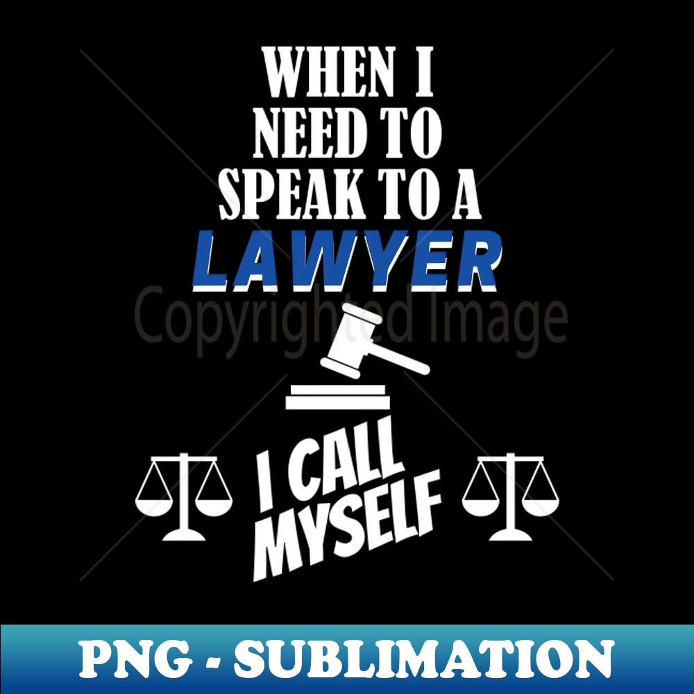 ED-20231107-12571_When I Need To Call A Lawyer I Call Myself 2058.jpg