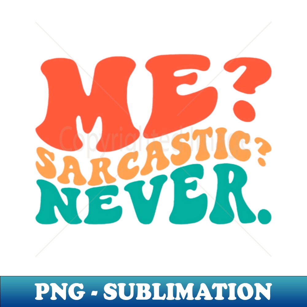 ES-20231107-4422_Me Sarcastic Never T-Shirt 2163.jpg