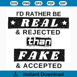 i would rather be real and rejected svg, trending svg, real svg, rejected svg, fake svg, accepted svg, quote svg, funny