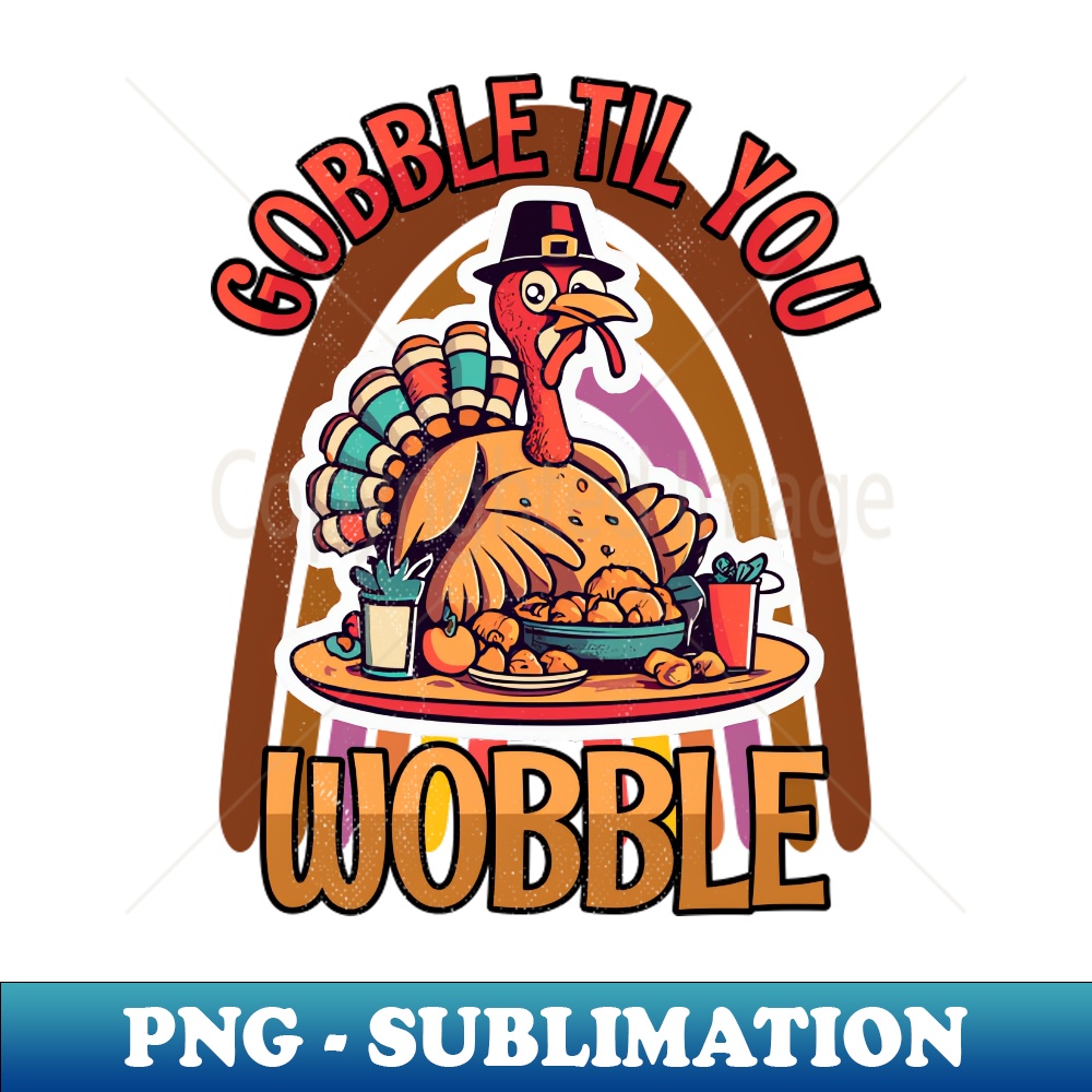 FG-20231107-2656_Gobble Til You Wobble Happy Thanksgiving 5513.jpg