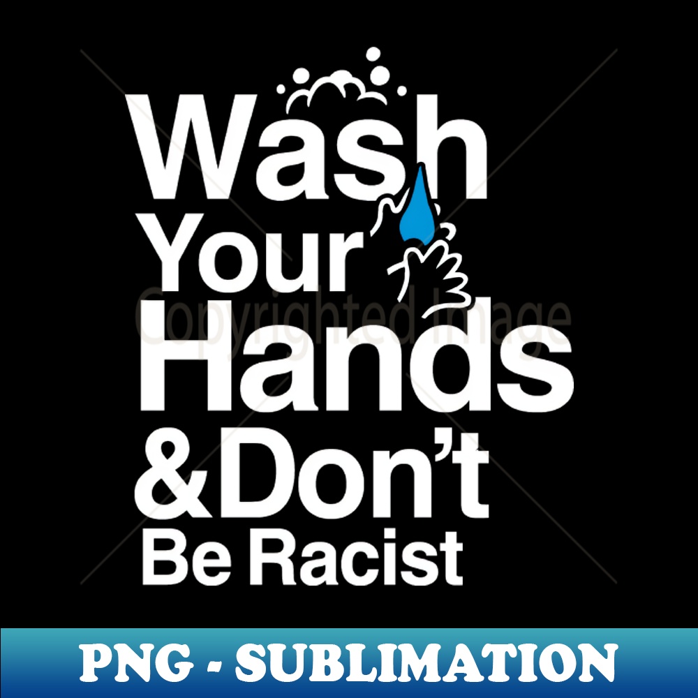 FJ-20231107-12243_Wash Your Hands and Dont Be Racist 8047.jpg