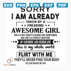 sorry i am already taken by a freaking awesome girl svg, trending svg, awesome girl svg, girl gag svg, future girlfriend