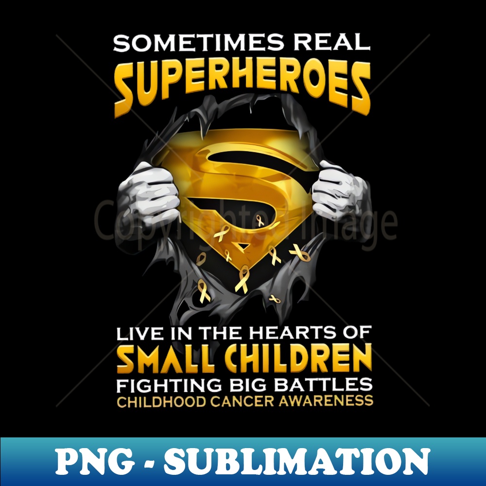 GC-20231107-8032_Sometimes Real Superheroes Live In The Hearts Of Small Children Fighting Big Battles Childhood Cancer Awareness 1373.jpg