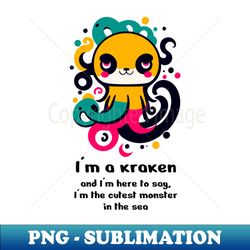 i am a cute kraken - png transparent digital download file for sublimation - create with confidence