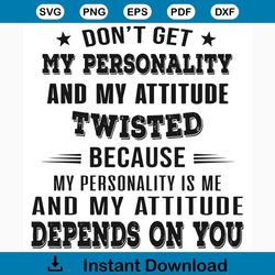 Do Not Get My Personality And My Attitude Twisted Svg, Trending Svg, Personality Svg, Attitude Svg, My Attitude Svg, My