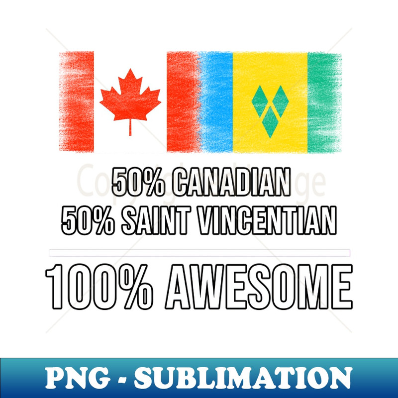 HC-20231107-136_50 Canadian 50 Saint Vincentian 100 Awesome - Gift for Saint Vincentian Heritage From St Vincent And The Grenadines 3808.jpg