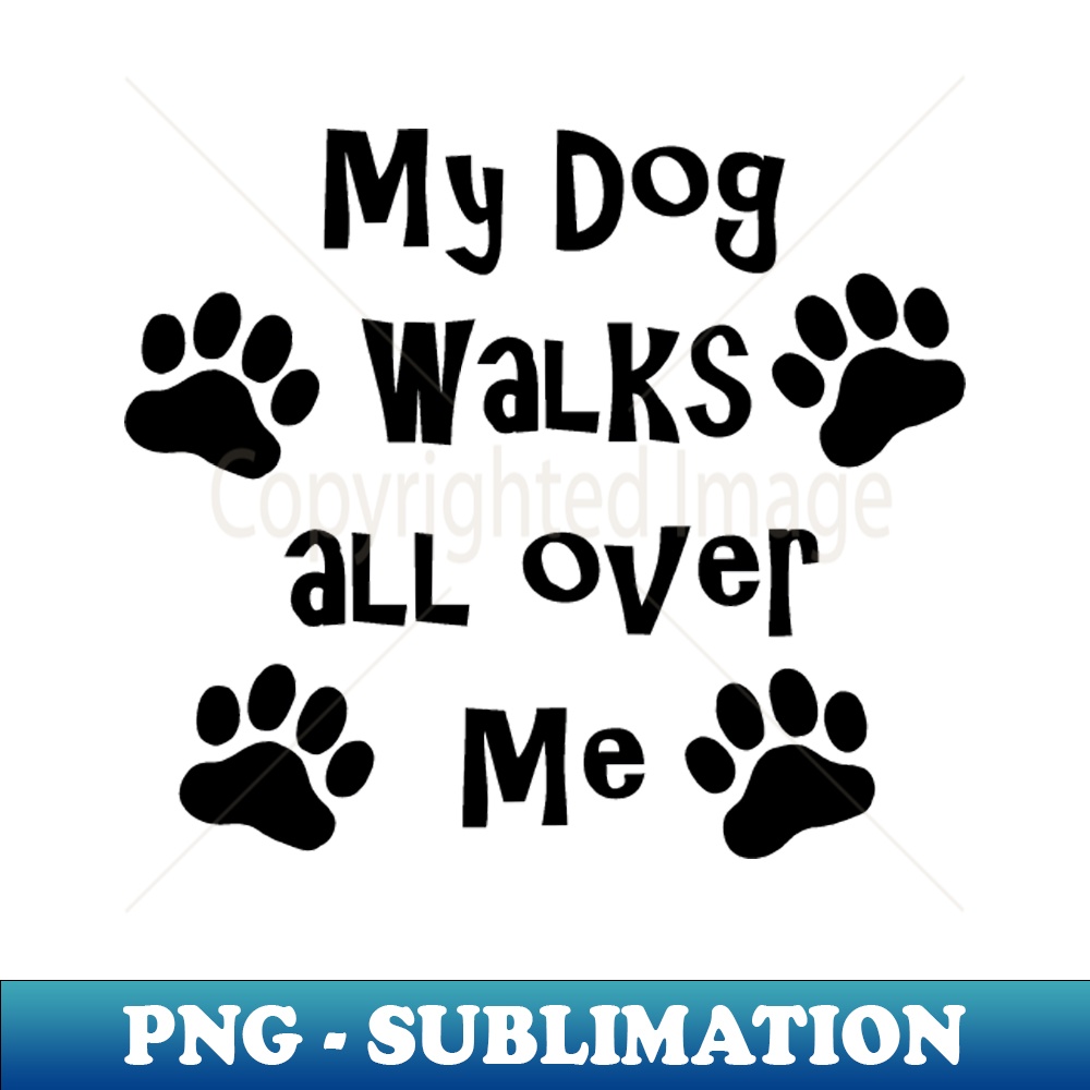 HG-20231107-4758_My Dog Walks All Over Me 3095.jpg