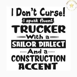 i do not curse i speak fluent trucker svg, trending svg, speak fluent svg, trucker svg, sailor dialect svg, construction