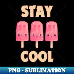 stay cool kawaii pink popsicle summer - special edition sublimation png file - perfect for sublimation art