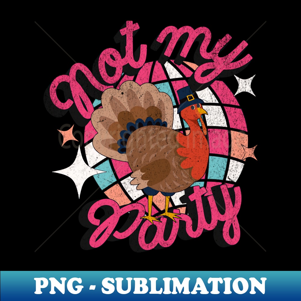 JV-20231107-9547_Thanksgiving Joke Turkey Not My Party 3525.jpg