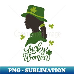 st patricks day  saint patricks day  happy st patricks day  saint patricks day  st patricks  lucky women  st paddys day - exclusive sublimation digital file - boost your success with this inspirational png download