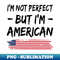 KX-20231107-3563_Im Not Perfect But Im American USA Flag 3732.jpg
