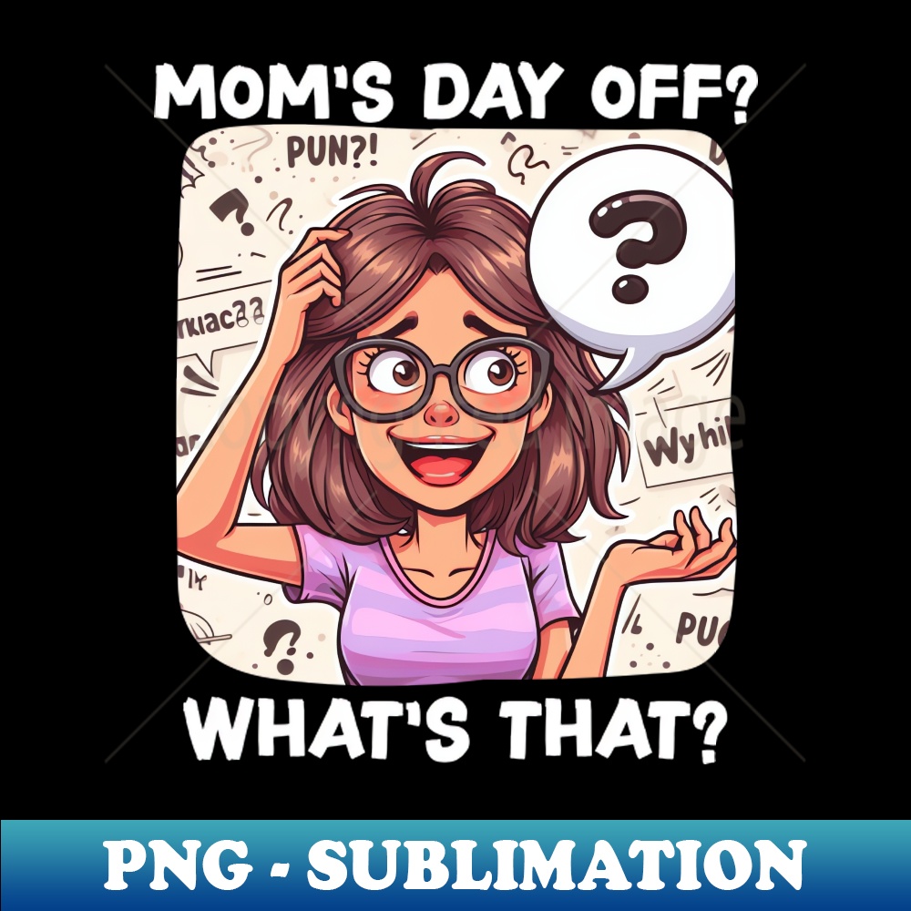 MQ-20231107-7646_Single Mom Moms day off Whats that 3972.jpg