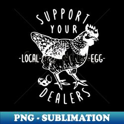 support your local egg dealers vintage retro chicken farmers - high-quality png sublimation download - fashionable and fearless