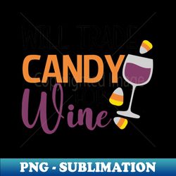will trade candy for wine - unique sublimation png download - bold & eye-catching