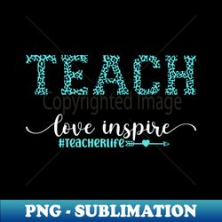 teach love inspire leopard cheetah print - png sublimation digital download - perfect for sublimation art