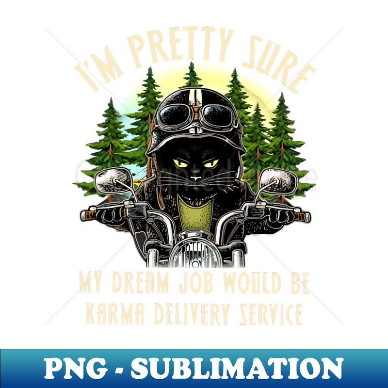 NC-20231107-2428_Funny Black Cat Im Pretty Sure My Dream Job Would Be Karma Delivery Service 2351.jpg